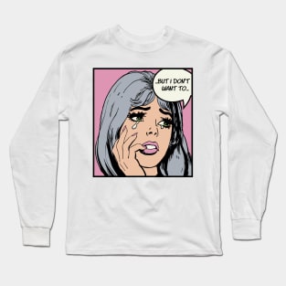 Pop Art Crying Girl Silver & Pink - But I Don't Want To Long Sleeve T-Shirt